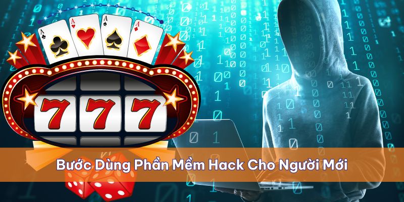 Các bước dùng phần mềm hack chi tiết cho người mới